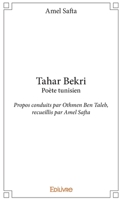 Tahar Bekri Poète tunisien: Propos conduits par Othmen Ben Taleb, recueillis par Amel Safta (French Edition) 2334177377 Book Cover