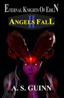 Eternal Knights of Eden: Volume 2: ANGELS FALL 1088608361 Book Cover