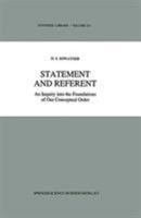 Statement and Referent: An Inquiry into the Foundations of our Conceptual Order (Synthese Library) 079231803X Book Cover