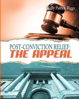 Post-Conviction Relief: The Appeal 0991359194 Book Cover