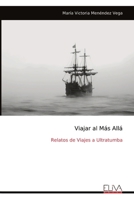 Viajar al Más Allá: Relatos de Viajes a Ultratumba (Spanish Edition) 999933945X Book Cover
