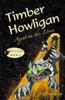 Timber Howligan, Agent on the Loose (Spy Cats) 0996424679 Book Cover