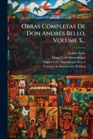 Obras Completas De Don AndrÃ(c)s Bello, Volume 5... (Spanish Edition) 1024586138 Book Cover