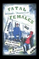 Fatal Females: A Tony Rawlins Mystery Trilogy 1426995318 Book Cover