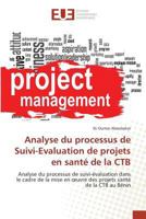 Analyse du processus de Suivi-Evaluation de projets en santé de la CTB: Analyse du processus de suivi-évaluation dans le cadre de la mise en œuvre des ... au Bénin (Omn.Univ.Europ.) 3841667996 Book Cover