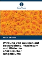 Wirkung von Auxinen auf Bewurzelung, Wachstum und Blüte der afrikanischen Ringelblume 6204131753 Book Cover