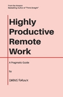 Highly Productive Remote Work: A Pragmatic Guide 9083023834 Book Cover