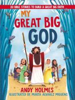 My Great Big God: 20 Bible Stories to Build a Great Big Faith 0718097378 Book Cover