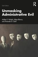 Unmasking Administrative Evil 1041152787 Book Cover