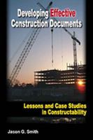Developing Effective Construction Documents, Lessons and Case Studies in Constructability 0615400531 Book Cover
