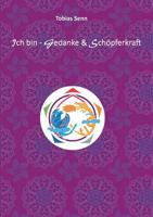 Ich bin - Gedanke & Schöpferkraft: Mein Weg zur Liebe 3735794521 Book Cover