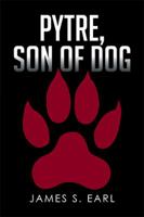 Pytre, Son of Dog 1514458810 Book Cover