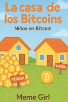 La casa de los Bitcoins: Niños en Bitcoin (Spanish Edition) B0FK2YHQTT Book Cover