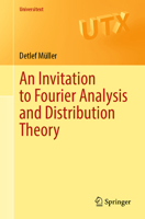 An Invitation to Fourier Analysis and Distribution Theory (Universitext) 3032315492 Book Cover