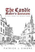 The Candle Maker`s Assistant: A tale from the middle ages 1945650540 Book Cover