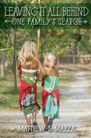 Leaving It All Behind: One Family's Search 0615978916 Book Cover