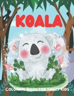 Koala Coloring Book for Sweet Kids: A funny koala coloring book for kids who loves koala B08ZDFPL4Z Book Cover