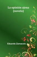 La Opinión Ajena: (Novela) 9373055763 Book Cover