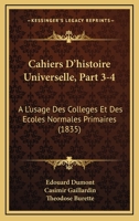 Cahiers D'histoire Universelle, Part 3-4: A L'usage Des Colleges Et Des Ecoles Normales Primaires (1835) 116103031X Book Cover