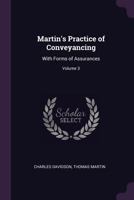 Martin's Practice of Conveyancing: With Forms of Assurances; Volume 3 1146908334 Book Cover