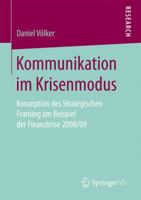 Kommunikation Im Krisenmodus: Konzeption Des Strategischen Framing Am Beispiel Der Finanzkrise 2008/09 3658173564 Book Cover