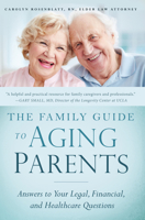 The Family Guide to Aging Parents: Answers to Your Legal, Financial, and Healthcare Questions 1939629578 Book Cover