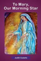 To Mary, Our Morning Star 1300808098 Book Cover
