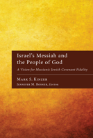 Israel's Messiah and the People of God: A Vision for Messianic Jewish Covenant Fidelity 1606088831 Book Cover