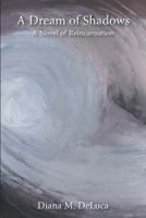 A Dream of Shadows: A Novel of Reincarnation 0996093400 Book Cover