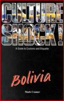 Culture Shock! Bolivia: A Survival Guide to Customs and Etiquette (Cultureshock Bolivia: A Survival Guide to Customs & Etiquette) 1558682988 Book Cover