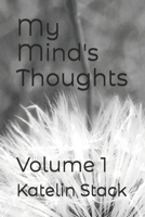 My Mind's Thoughts: Volume 1 B0H72775RR Book Cover