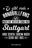 Es gibt viele Handballfans aber die besten sind aus Stuttgart und sehen zudem noch sehr gut aus: A5 Notizbuch | Liniert 120 Seiten | ... | Muttertag | Namenstag (German Edition) 1708377476 Book Cover