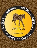 Anitails Volume Two: Learn about the Serval, Moorish Idol, Scarlet Macaw, Indian Cobra, Sea Otter, Zebra Shark, Southern Three-Banded Armadillo, Burrowing Owl, Strawberry Poison Dart Frog, and Western 1539018091 Book Cover