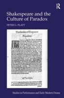 Shakespeare and the Culture of Paradox (Studies in Performance and Early Modern Drama) 0754665518 Book Cover