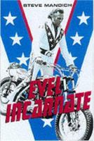 Evel Incarnate: The Life and Legend of Evel Knievel 0283063629 Book Cover