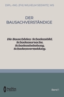 Der Bausachverständige: Die Bauschäden: Schadensbild, Schadensursache, Schadensbehebung, Schadensvermeidung. (German Edition) 3384138597 Book Cover