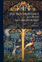 Der Anachronismus in Ovids Metamorphosen (Classic Reprint) 1149719311 Book Cover