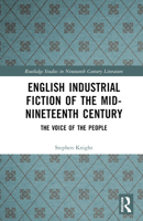 English Industrial Fiction of the Mid-Nineteenth Century: The Voice of the People (Routledge Studies in Nineteenth Century Literature) 1032739053 Book Cover