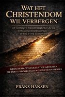 WAT HET CHRISTENDOM WIL VERBERGEN: Een scherp Torah-eerst onderzoek naar christelijke claims, missionaire tactieken en de terugkeer naar de Ene God (New Testament Objections) (Dutch Edition) B0H9HNZ6T7 Book Cover