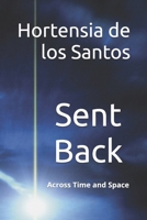 Sent Back: Across Time and Space B0BLZK5ZVR Book Cover