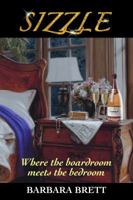 Sizzle: Where the Boardroom Meets the Bedroom 0989917339 Book Cover