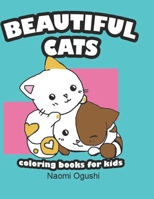 Beautiful Cats Coloring Books for Kids: Coloring Gift Book for Cat Lovers : Coloring Cats Book 1656322188 Book Cover