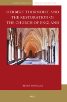 Herbert Thorndike and the Restoration of the Church of England (Anglican-Episcopal Theology and History) 9004737960 Book Cover