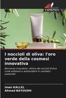 I noccioli di oliva: l'oro verde della cosmesi innovativa 6209307736 Book Cover