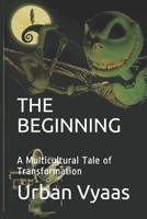 The Beginning. A Multicultural Tale of Transformation. 1696289351 Book Cover