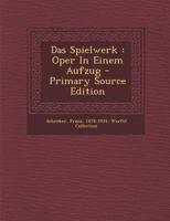 Das Spielwerk: Oper In Einem Aufzug 0353817007 Book Cover