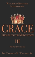 GRACE Thoughts for Mediation: 90 Day Devotional Volume III B0939V85QQ Book Cover