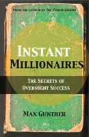 Instant Millionaires: The Secrets of Overnight Success 0857190008 Book Cover