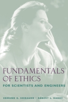 Fundamentals of Ethics for Scientists and Engineers 0195134885 Book Cover