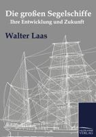 Entwicklung und Zukunft der großen Segelschiffe 3954270285 Book Cover